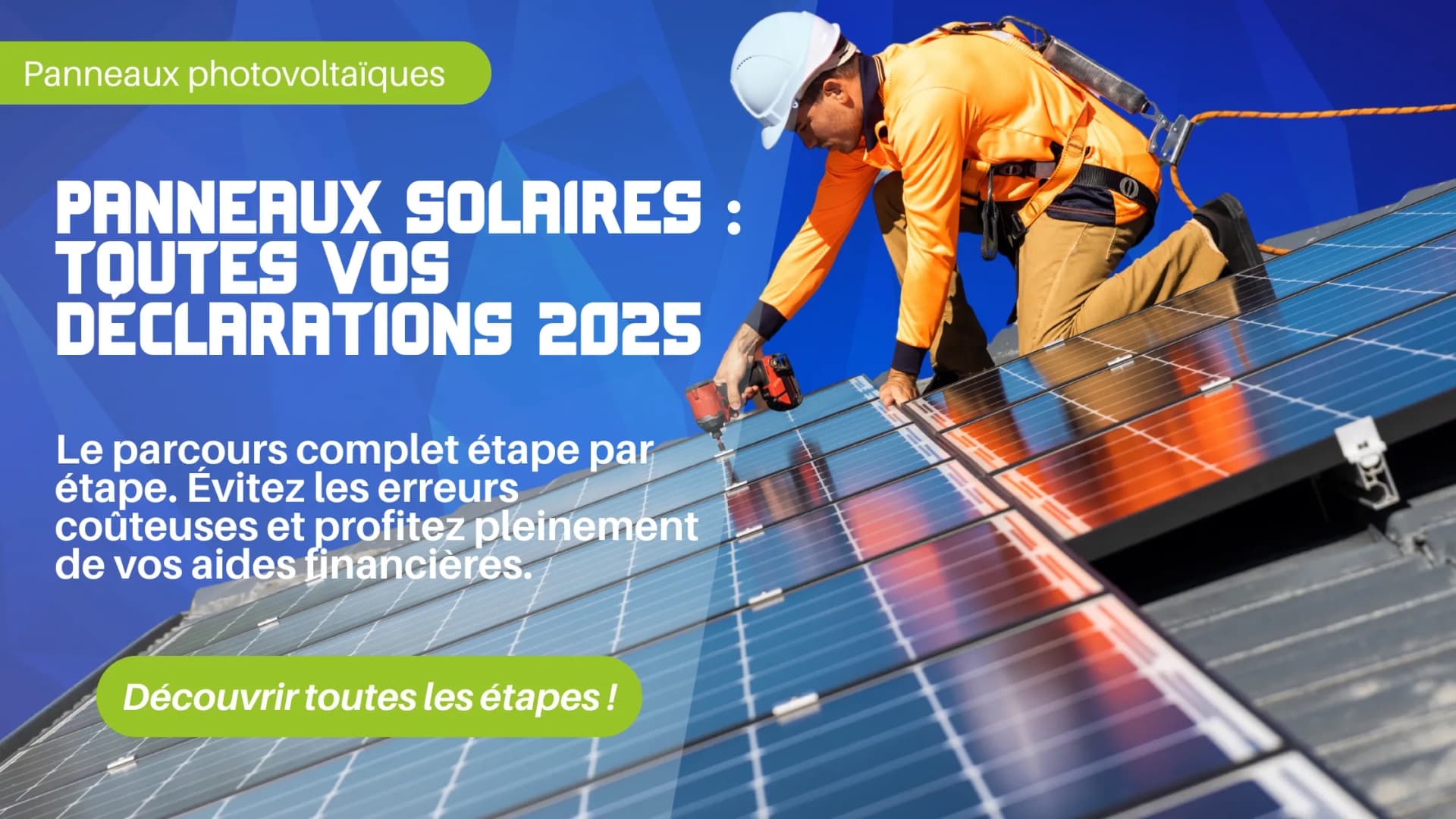 Déclaration de panneaux photovoltaïques : Le guide complet des démarches administratives et fiscales en 2025
